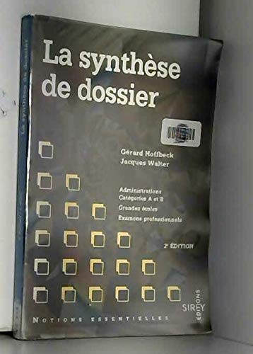 La Synthese De Dossier. Administration Categorie A Et B, Grandes Ecoles, Examens Professionnels, 2eme Edition Books