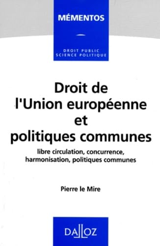 Droit De L'Union Europeenne Et Politiques Communes. Libre Circulation, Concurrence, Harmonisation, Politiques Communes book