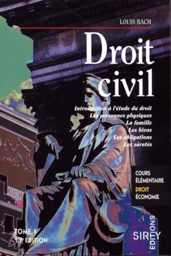 Droit civil, tome 1 : Introduction à l'étude du droit, Les personnes physiques, La famille, Les biens, les obligations, Les sûretés, 13e édition (cours) book