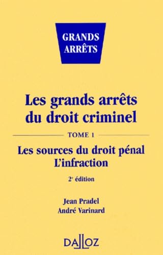 Les grands arrêts du Droit criminel, tome 1, 2e édition, tirage 2. Les sources du Droit pénal, l'infraction book