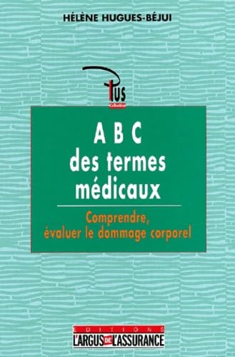 ABC des termes médicaux : comprendre, évaluer le dommage corporel Books