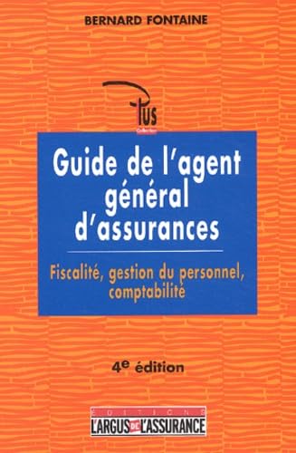 Guide de l'agent général d'assurances : Fiscalité - Gestion du personnel - Comptabilité book