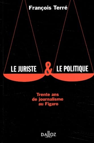 Le Juriste Et Le Politique. Trente Ans De Journalisme Au Figaro book