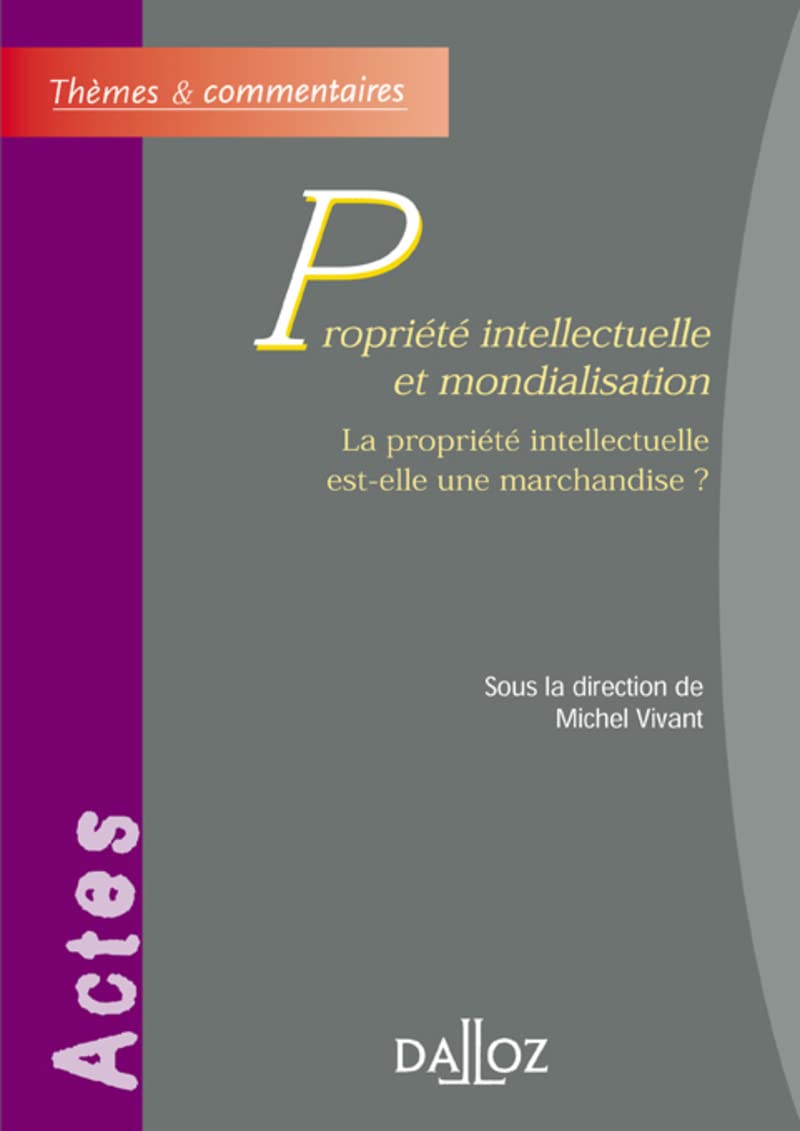 Propriété intellectuelle et mondialisation : La propriété intellectuelle est-elle une marchandise ? book