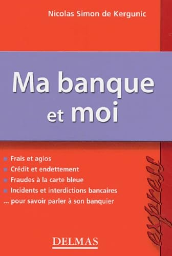 Ma banque et moi - 1ère éd.: Delmas Express Reference Books