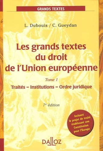 Les Grands textes du droit de l'Union européenne: Tome 1, Traités, Institutions, Ordre juridique Books