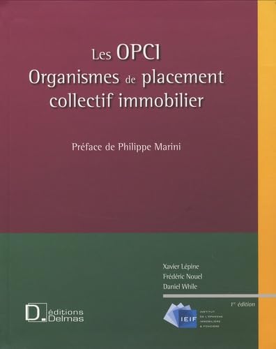 Les OPCI - Organisme de placement collectif immobilier - 1ère éd.: Encyclopédie Delmas Reference Books