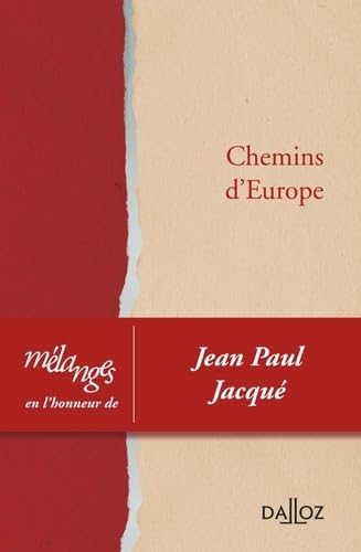Melanges en l'honneur de Jean Paul Jacque. Chemins d'europe Law