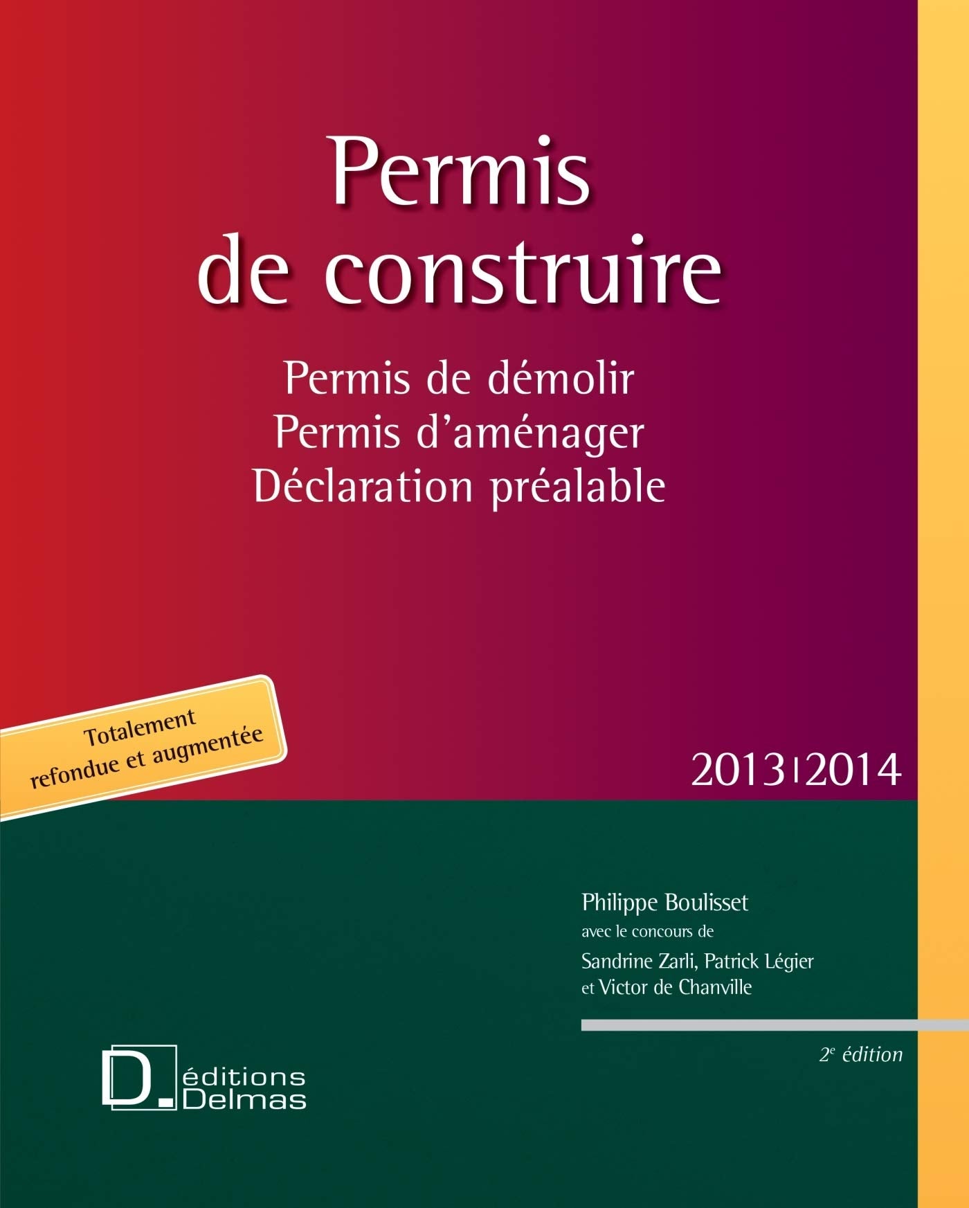 Permis de construire 2013/2014: Permis de démolir, permis d'aménager, déclaration préalable book