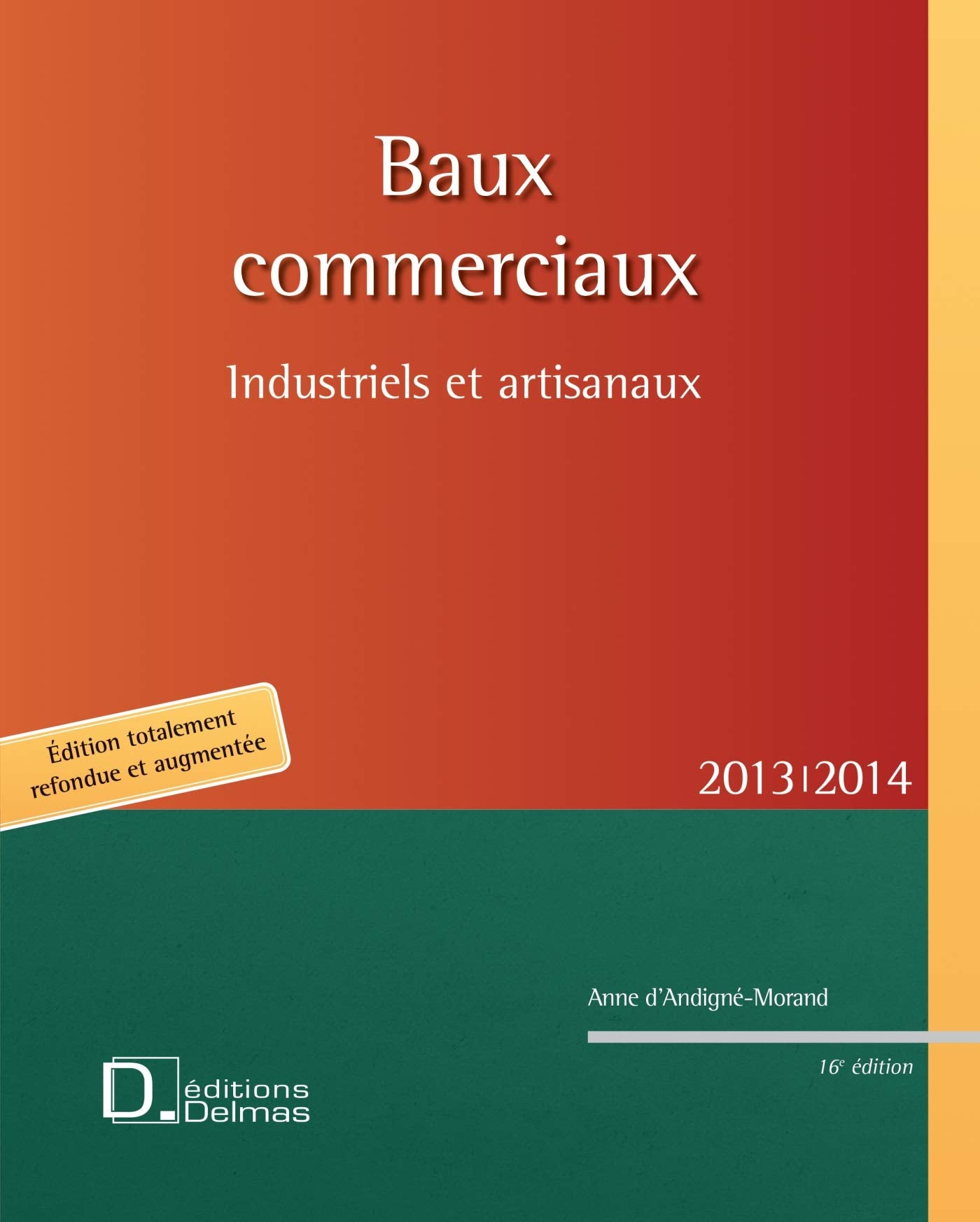 Baux commerciaux 2013/2014. 16e éd. - industriels et artisanaux Law