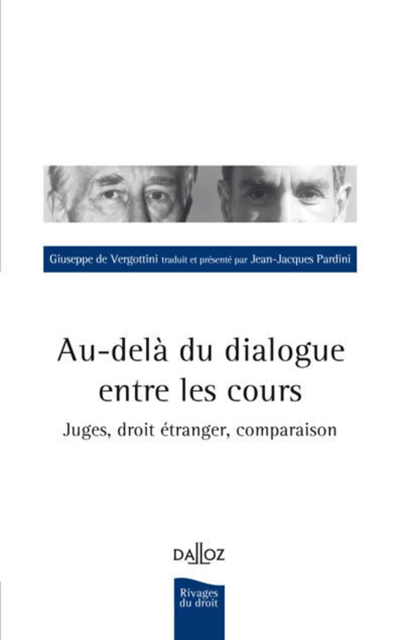Au-delà du dialogue entre les Cours - Juges, droit étranger, comparaison Law