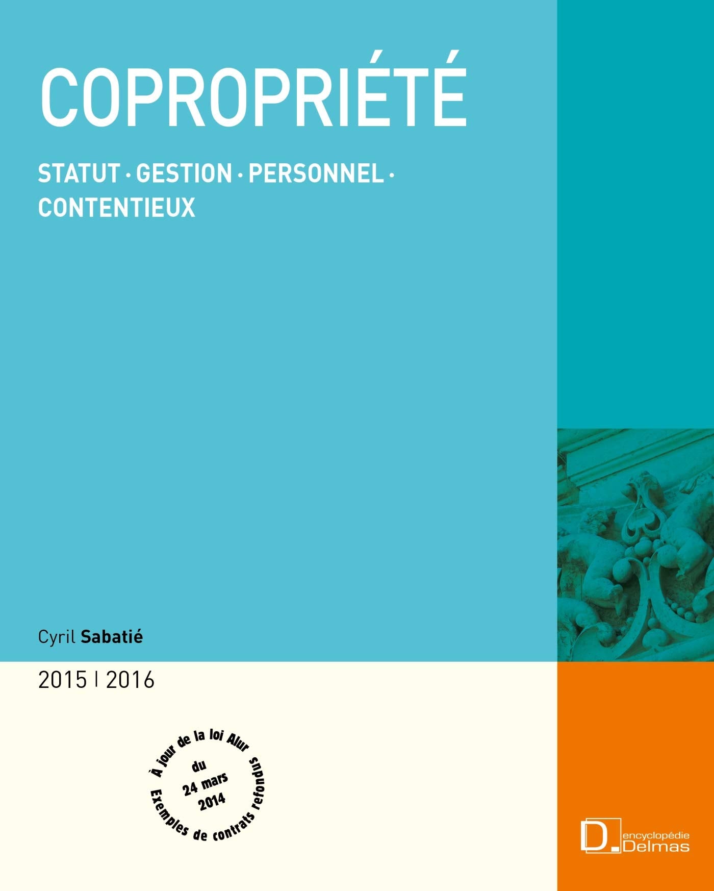 Copropriété 2015: Statut, gestion, personnel, contentieux Law