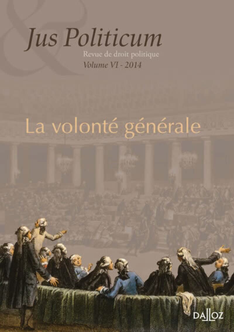 La volonté générale. Jus politicum volume VI. 2014 - Volume 6 Law