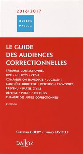 Le guide des audiences correctionnelles 2016-2017 : tribunal correctionnel, chambre des appels correctionnels book