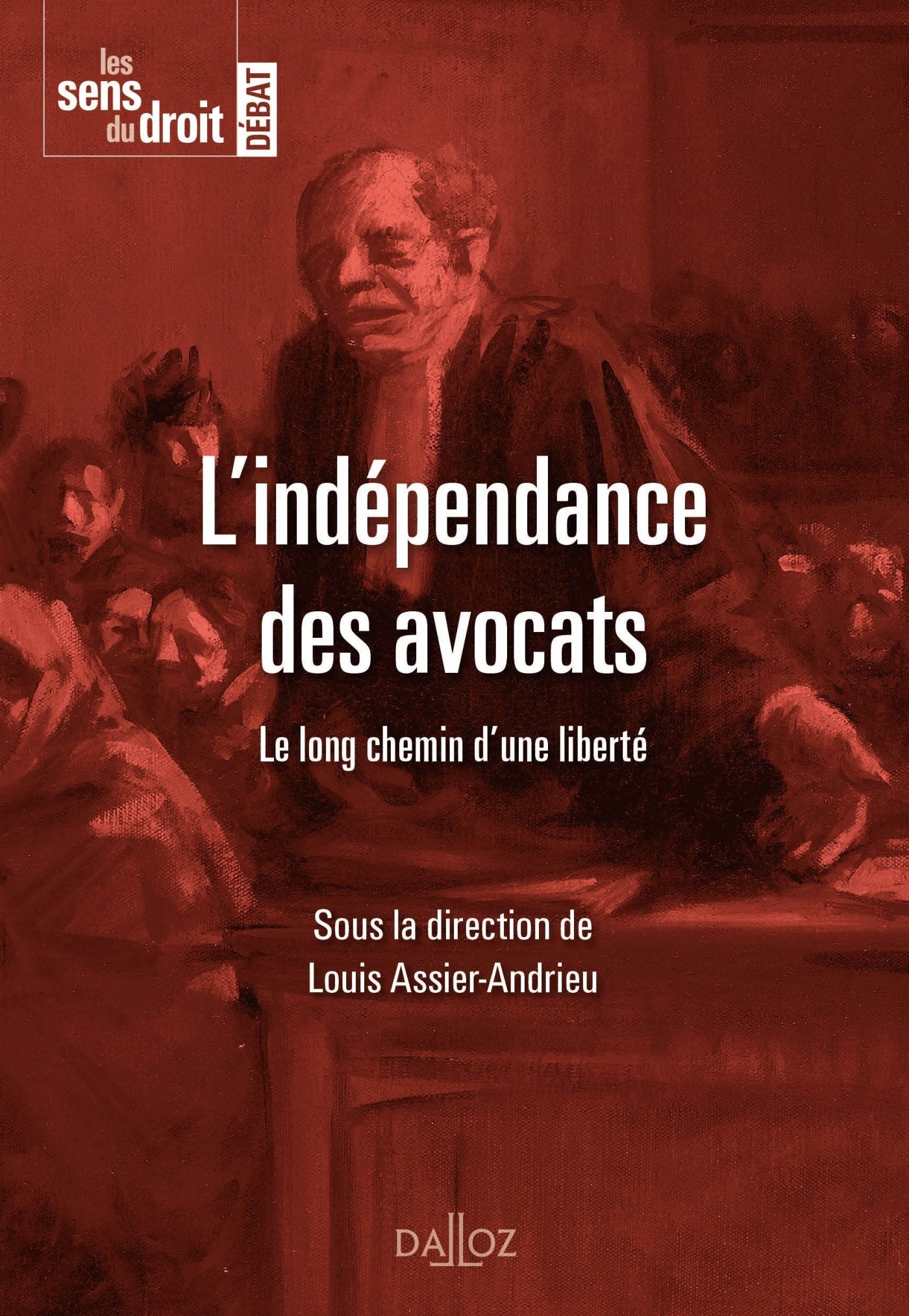 L'indépendance des avocats. Le long chemin d'une liberté- 1re édition Law