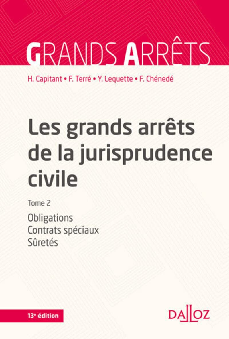 Les grands arrets de la jurisprudence civile. Tome 2: Tome 2, Obligations, contrats spéciaux, sûretés Law