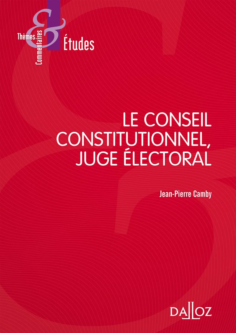 Le Conseil constitutionnel, juge électoral 7ed book