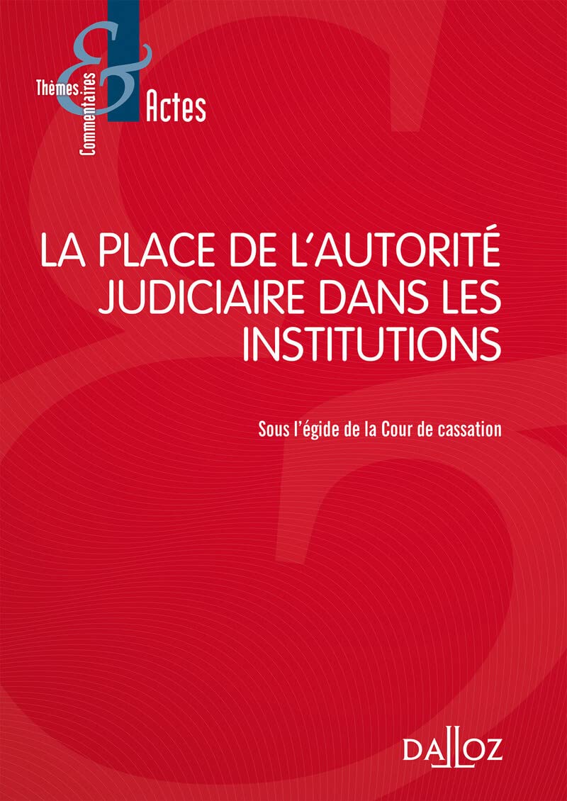 La place de l'autorité judiciaire dans les institutions - Sous l'égide de la Cour de cassation book