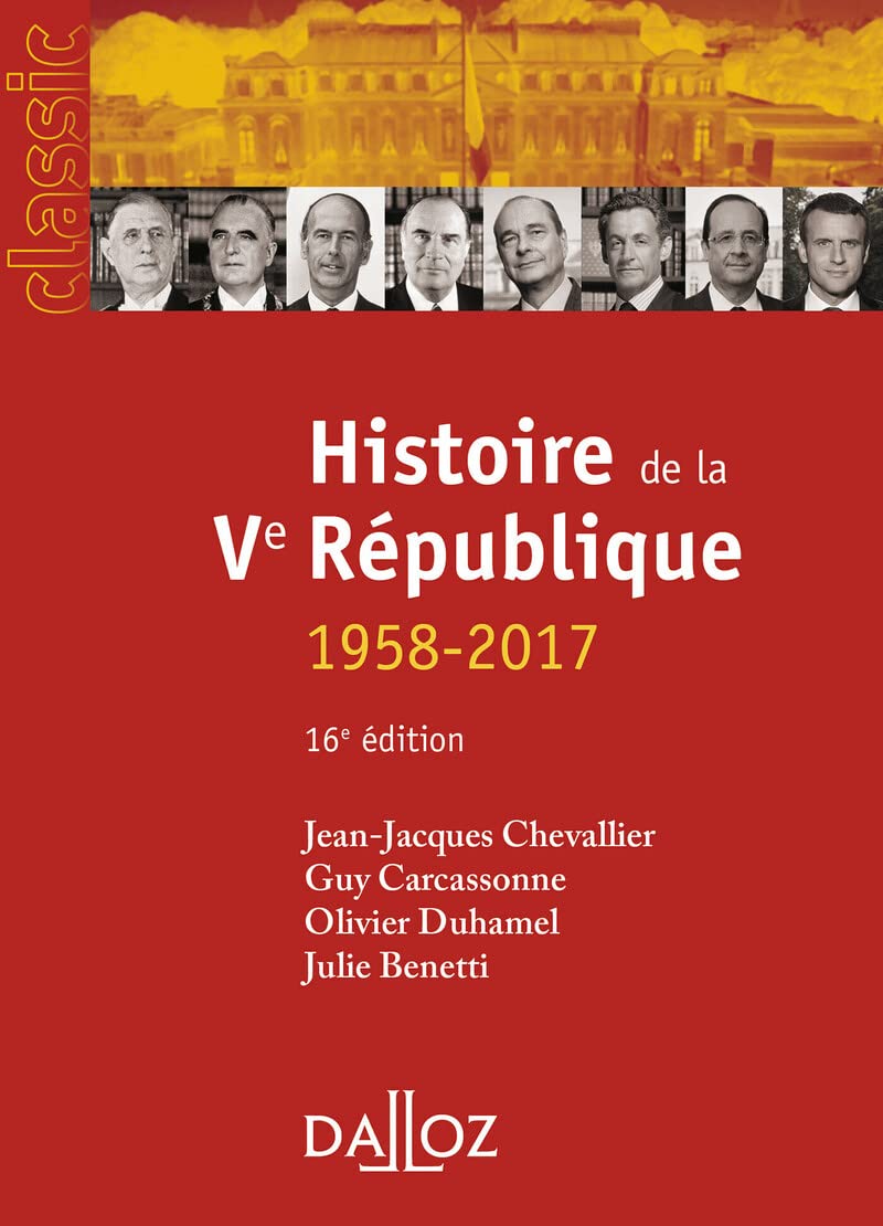 Histoire de la Ve République. 16e éd. - 1958-2017 Politics & History