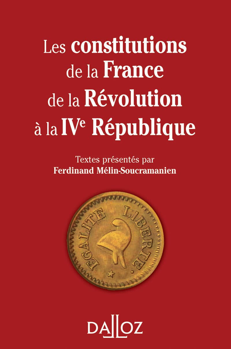 Les constitutions de la France de la Révolution à la IVe République. Réimpression Law