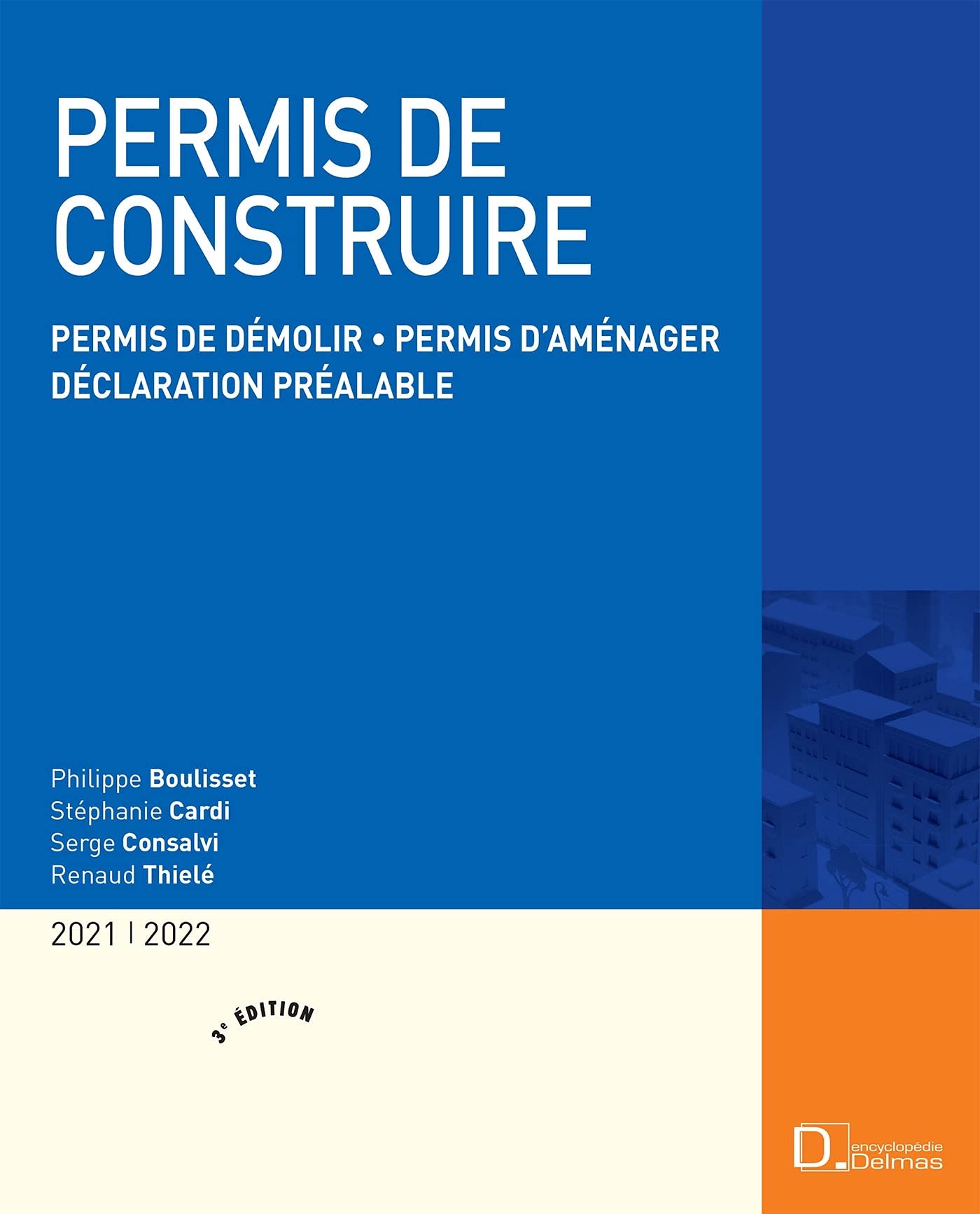 Permis de construire 2021/2022. 3e éd. - Permis de démolir . Permis d'aménager . Déclaration préalab book