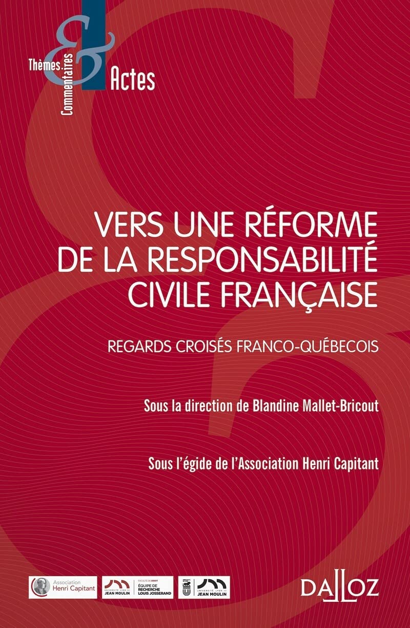 Vers une réforme de la responsabilité civile française - Regards croisés franco-quebécois: Regards franco-québécois Law