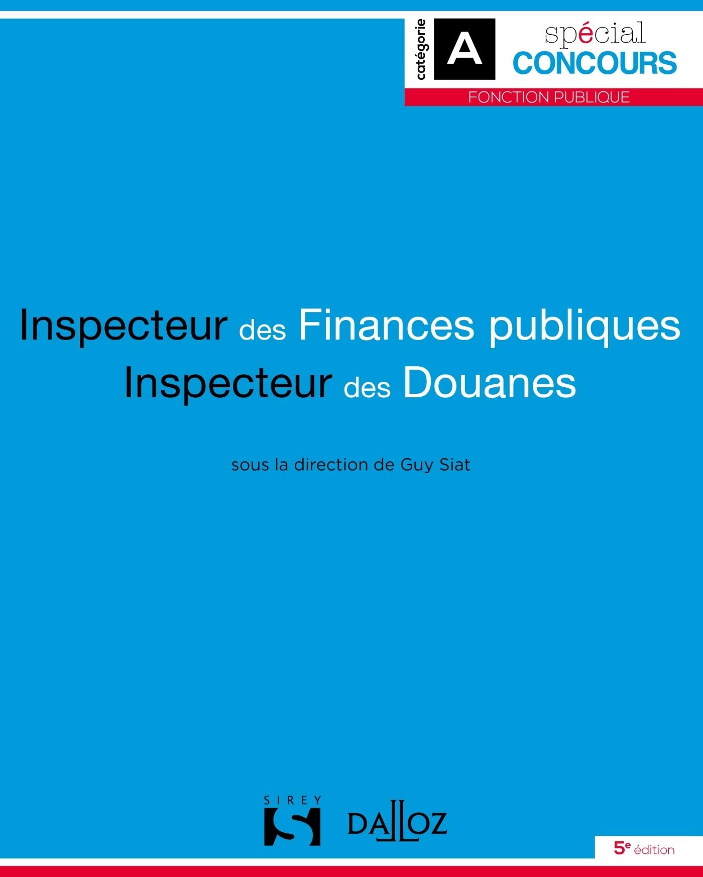 Inspecteur des finances publiques et Inspecteur des douanes. 5e éd. Business, Finance & Career