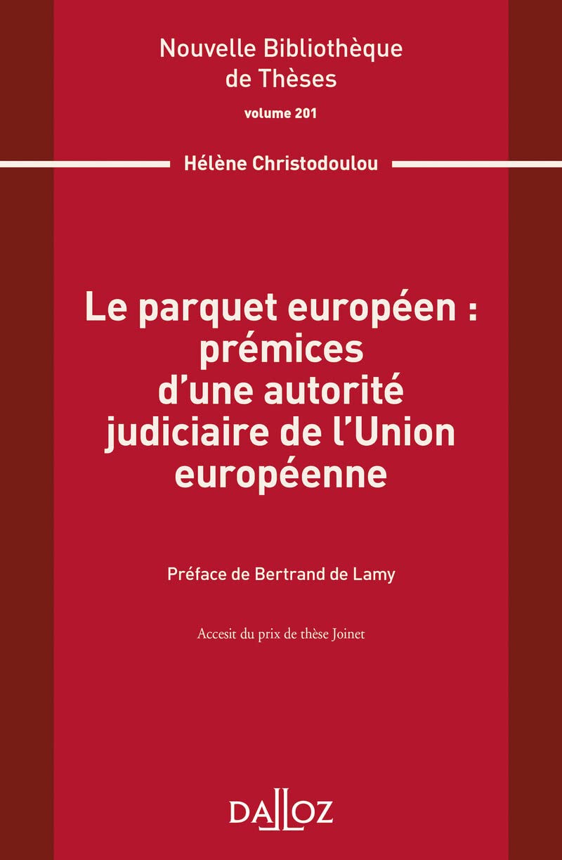 Le parquet européen : prémices d'une autorité judiciaire de l'Union européenne - Volume 201 Law