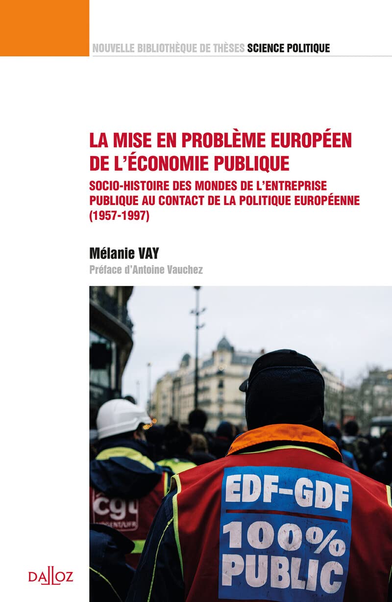 La mise en problème européen de l'économie publique - Volume 48 Socio-histoire des mondes de l'entreprise publique au contact de la: Socio-histoire ... de la politique européenne (1957-1997) Law