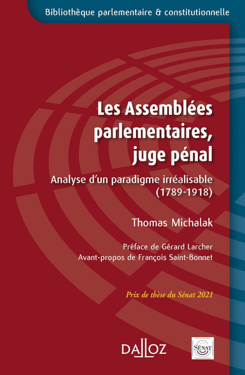 Les Assemblées parlementaires, juge pénal - Analyse d'un paradigme irréalisable (1789-1918) Law