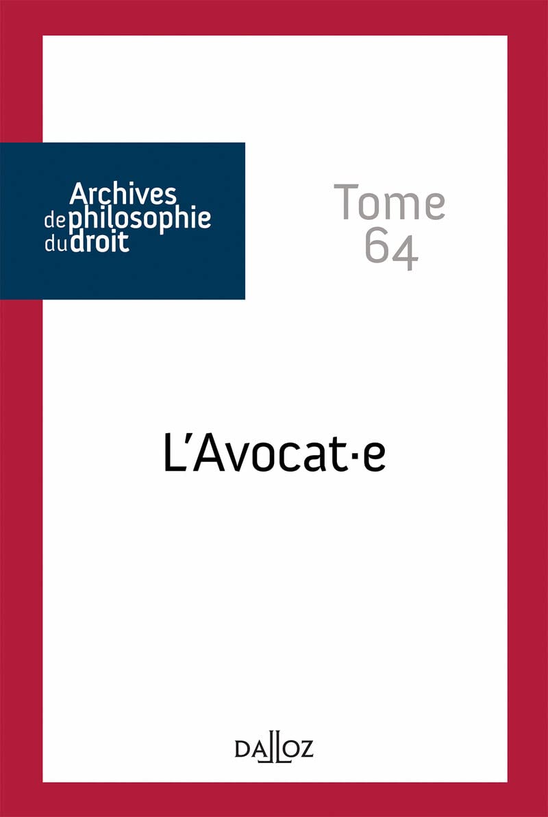 Archives de philosophie du droit - Tome 64 L'avocat.e book