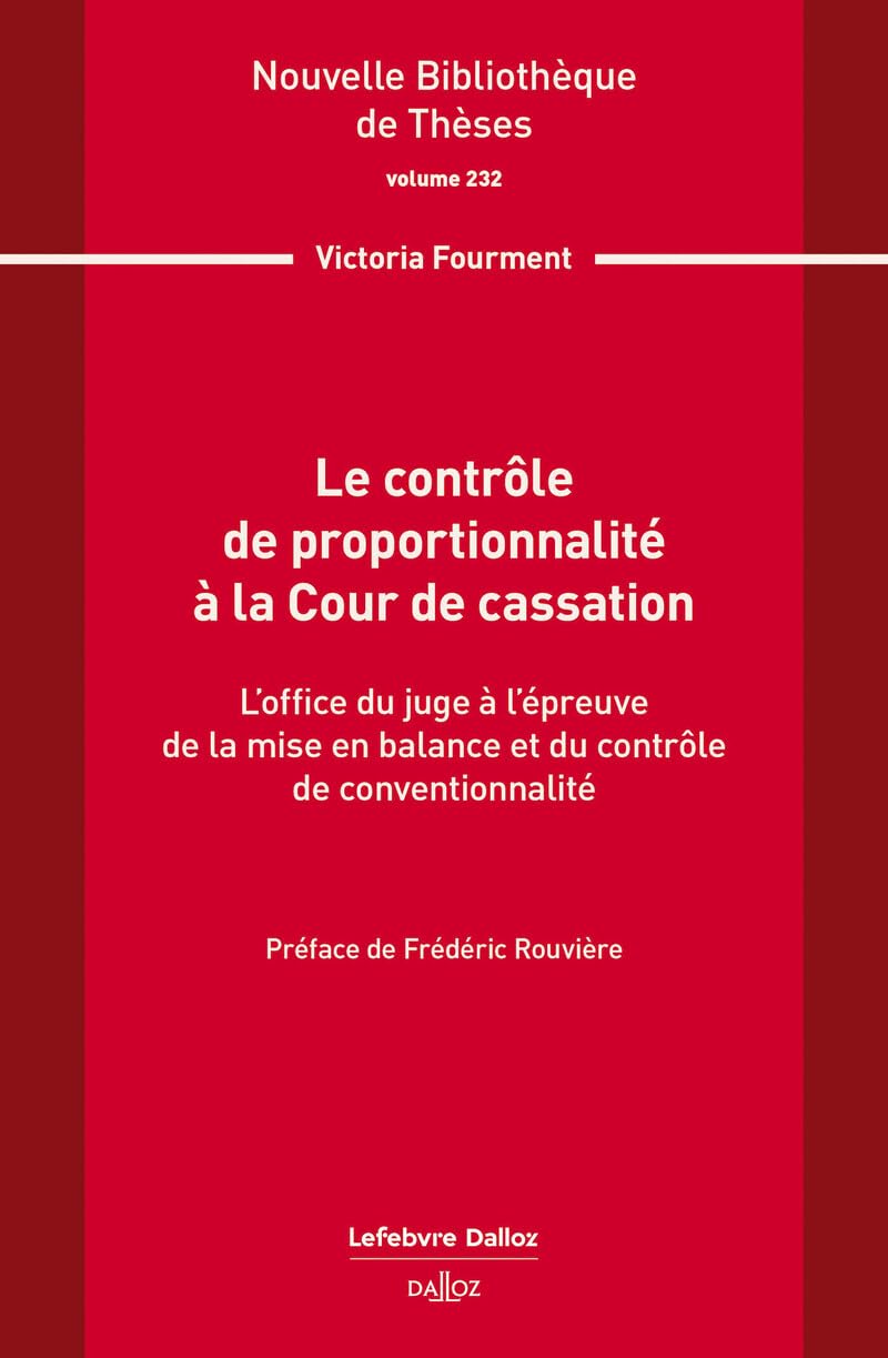 Le contrôle de proportionnalité à la Cour de cassation. Volume 232 - L'office du juge à l'épreuve de la mise en balance et du contrô book