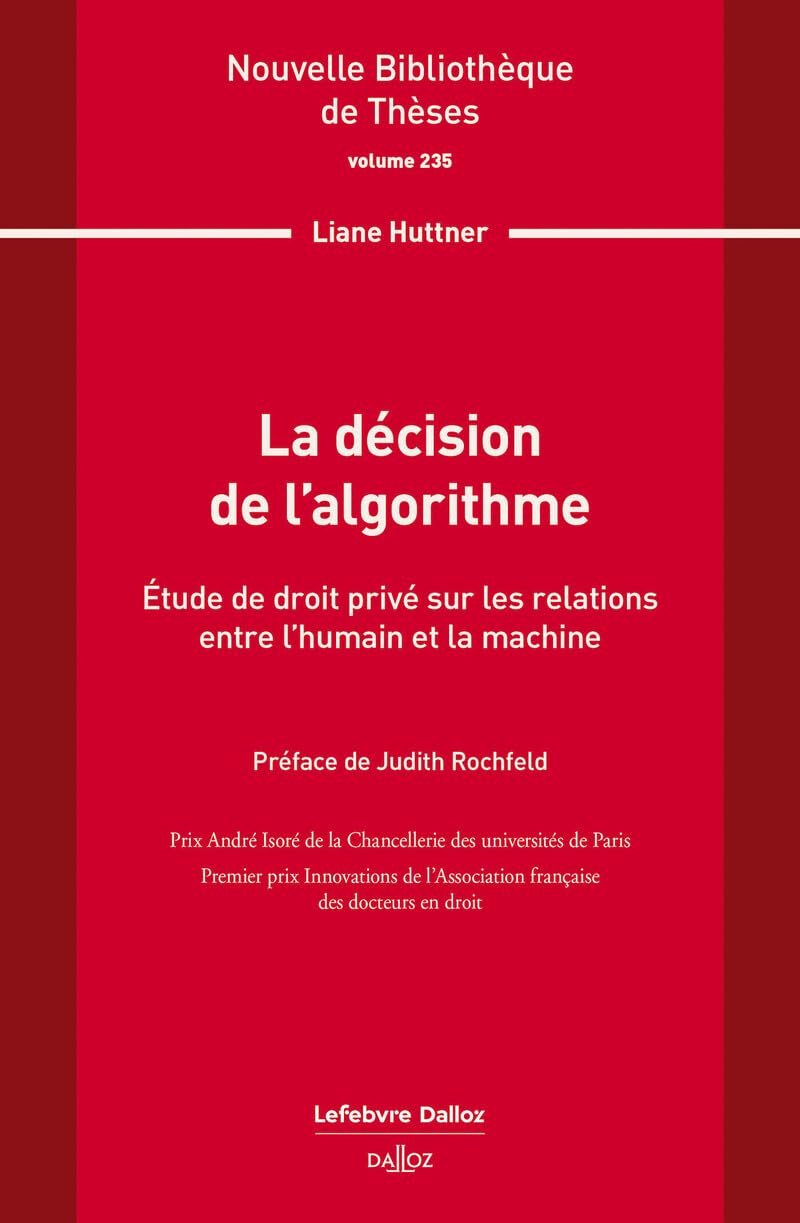 La décision de l'algorithme. Volume 235 - Étude de droit privé sur les relations entre l'humain et la machine book