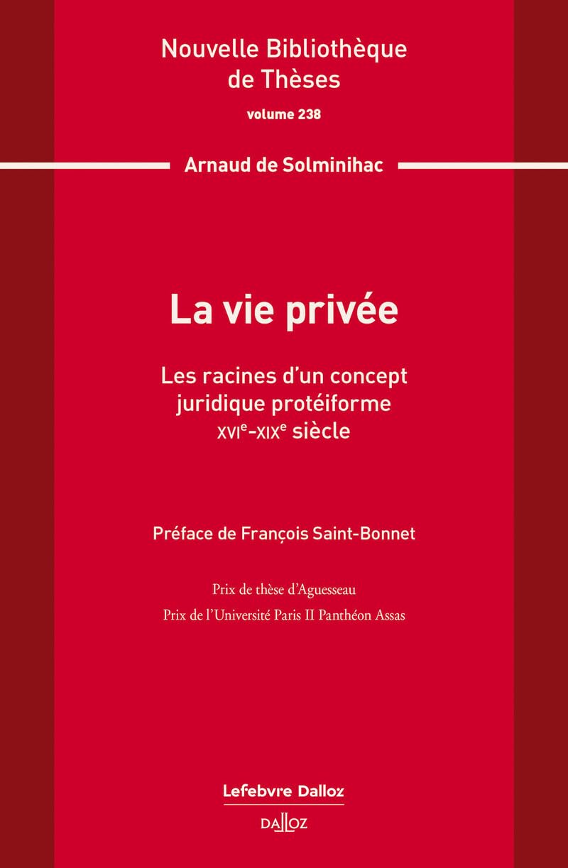 La vie privée. Volume 238 - Les racines d'un concept juridique protéiforme. XVIe-XIXe siècle book