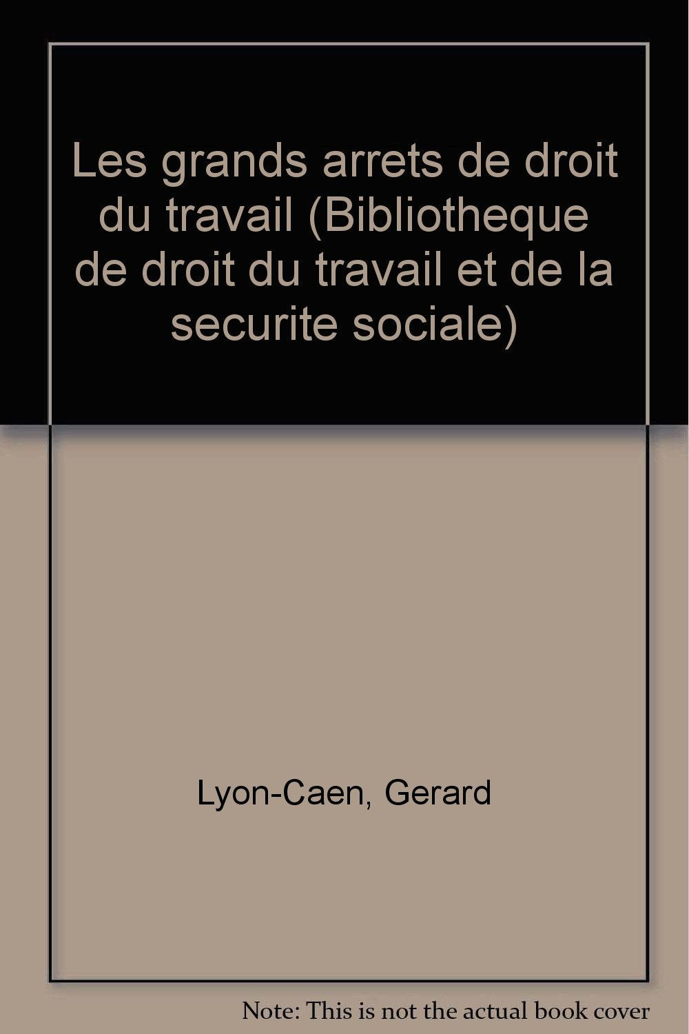 Les Grands arrêts de droit du travail book