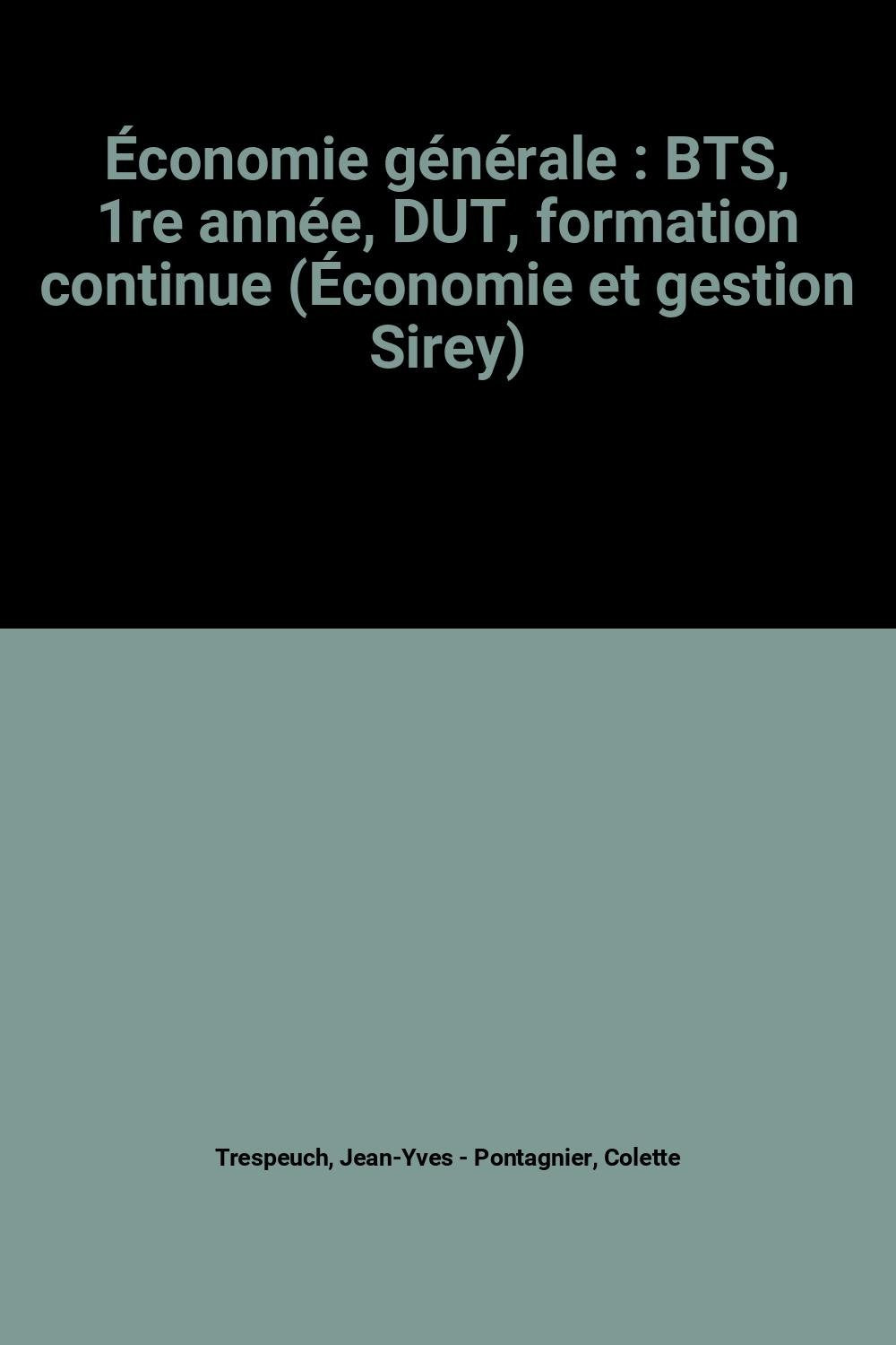 Économie générale : BTS, 1re année, DUT, formation continue (Économie et gestion Sirey) book
