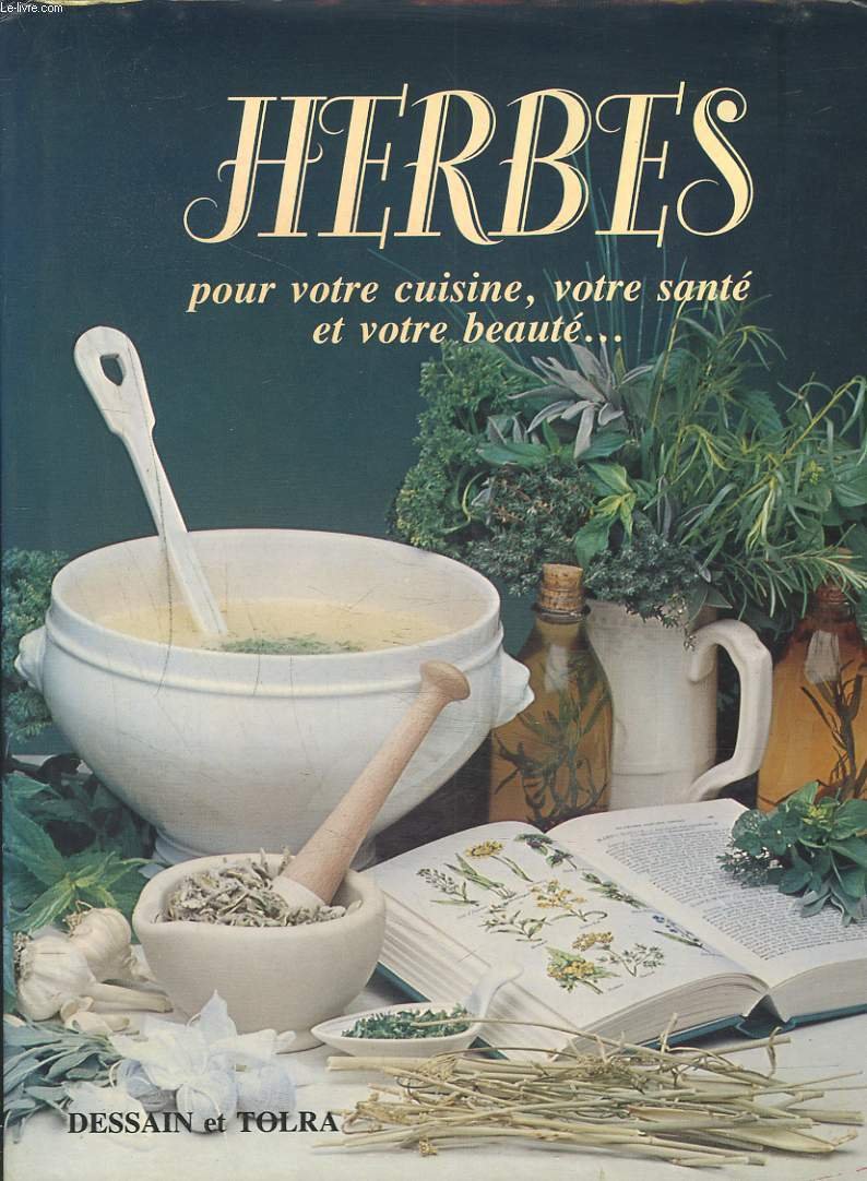 HERBES pour votre cuisine, votre santé et votre beauté.... Books