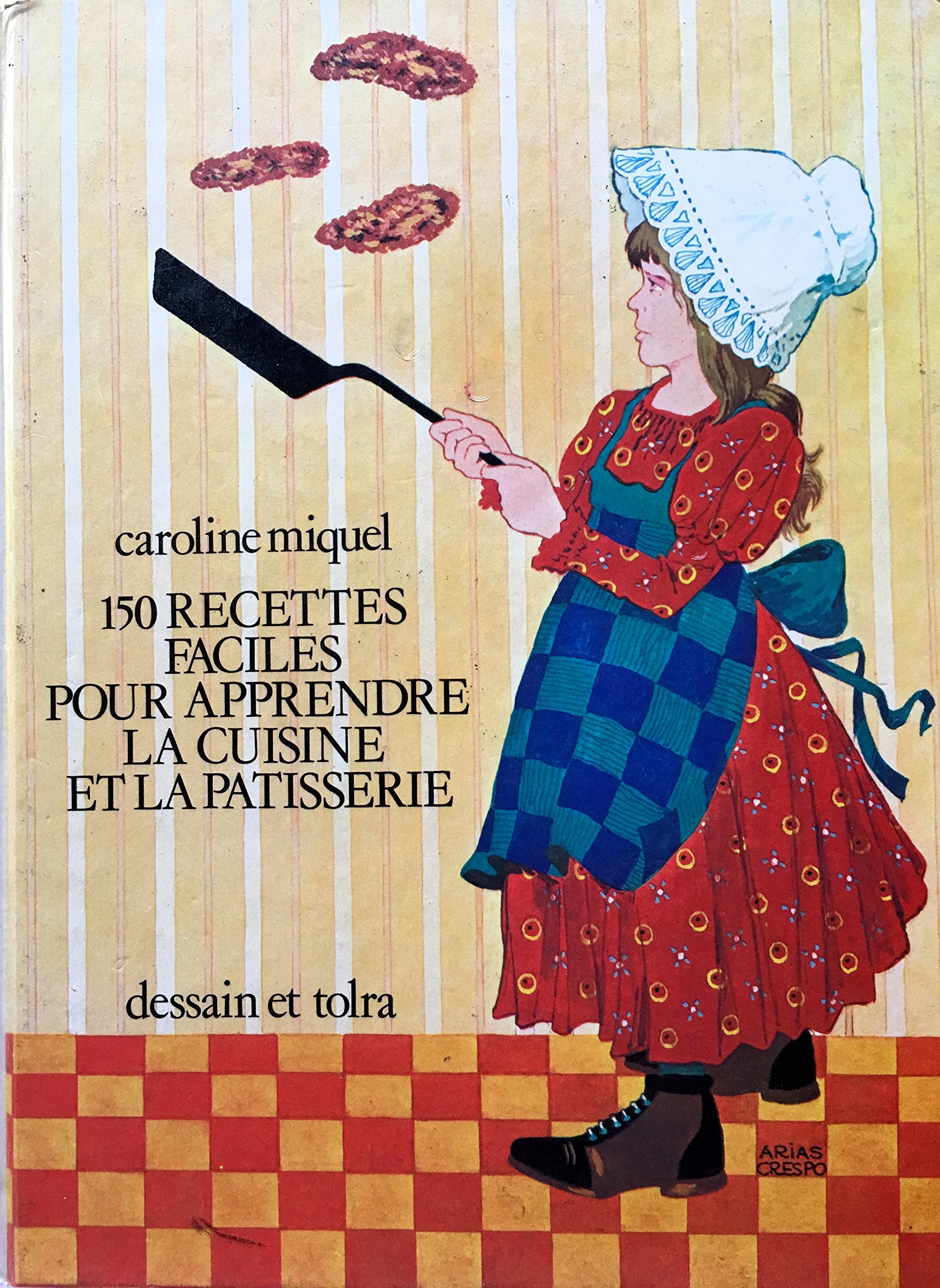 150 recettes faciles pour apprendre la cuisine et la pâtisserie Books