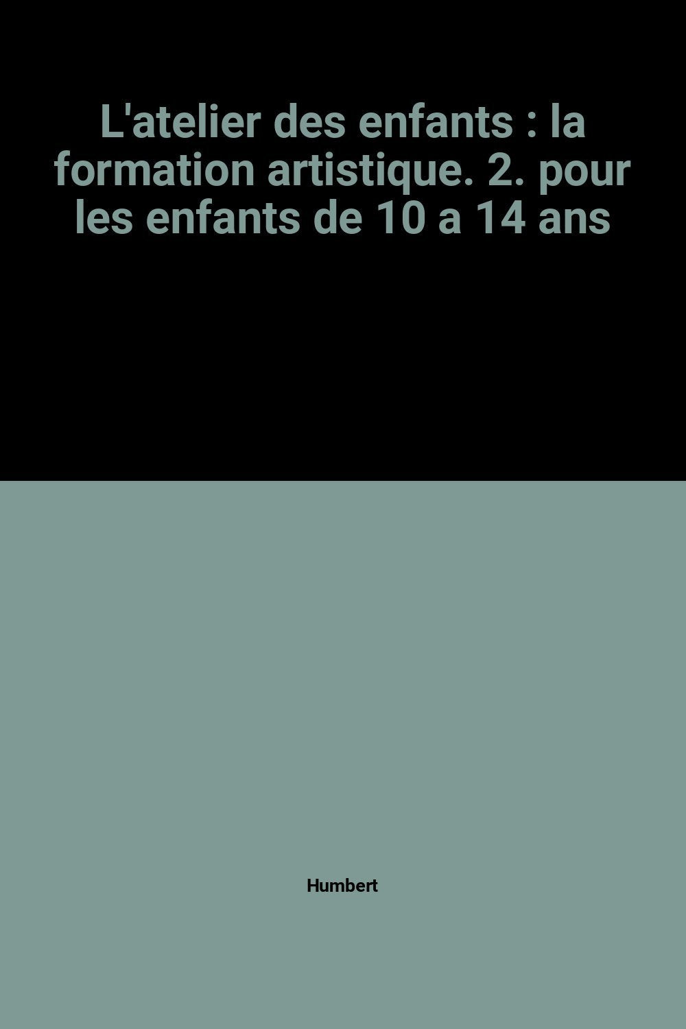 L'atelier des enfants : la formation artistique. 2. pour les enfants de 10 a 14 ans (Bordas) Books