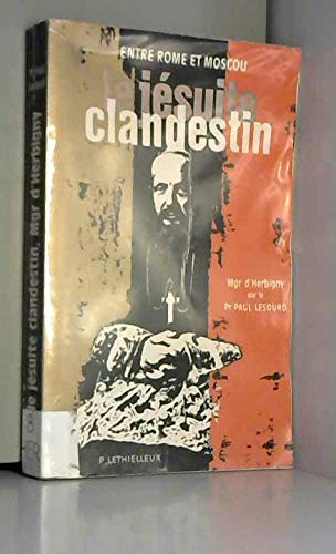 Entre Rome et Moscou: Le jesuite clandestin, Mgr Michel d'Herbigny (French Edition) book