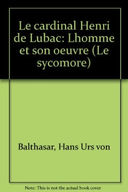 Le Cardinal Henri de Lubac : L'Homme et son oeuvre Religion & Esotericism