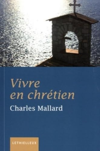 Vivre en chrétien: La foi un art de vivre, petit traité de sagesse chrétienne Books