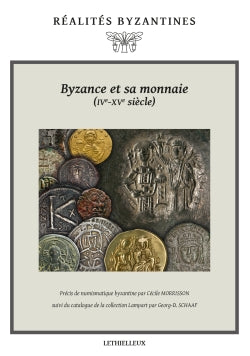 Byzance et sa monnaie (IV-XVe siècles) book