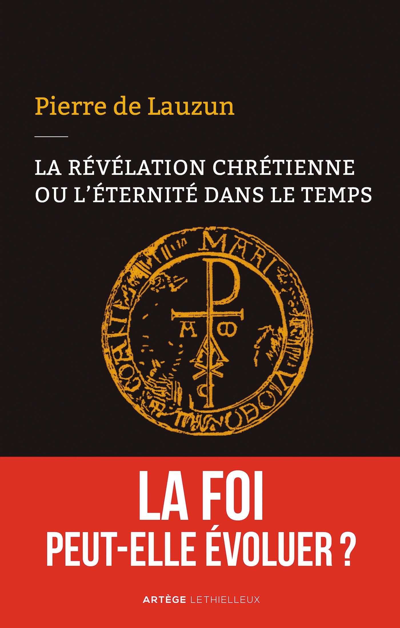 La révélation chrétienne ou l'éternité dans le temps: La foi peut-elle évoluer ? book