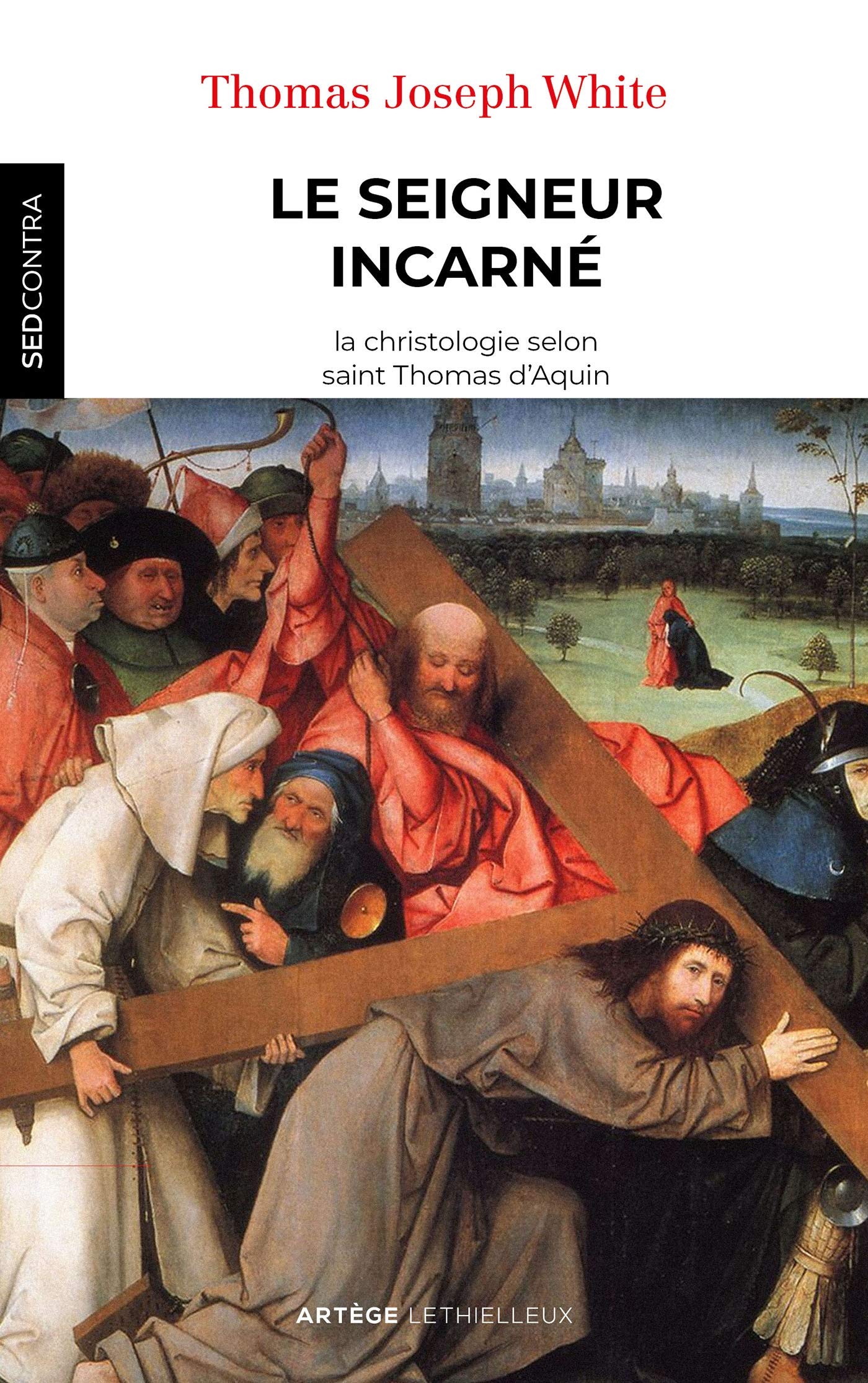Le Seigneur incarné: La christologie selon saint Thomas d'Aquin Religion & Esotericism