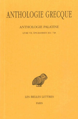 Anthologie grecque. Vol. 5. Anthologie palatine : Livre VII, Epigrammes 364-748 book