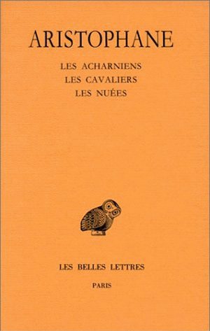 Comédies. Vol. 1. Les Acharniens. Les cavaliers. Les nuées Social Sciences