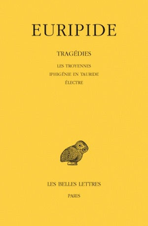 Tragédies. Vol. 4. Les Troyennes. Iphigénie en Tauride. Electre book