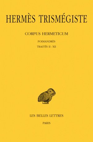 Corpus hermeticum. Vol. 1. Traités I-XII : Poimandrès book