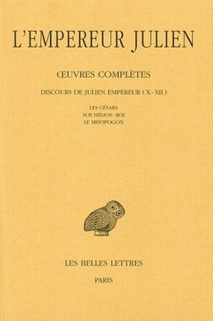 Oeuvres complètes. Vol. 2-2. Discours de Julien Empereur : X-XII Philosophy